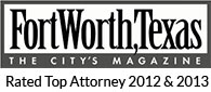 Fort Worth, Texas - Rated Top Attorney 2012-13
